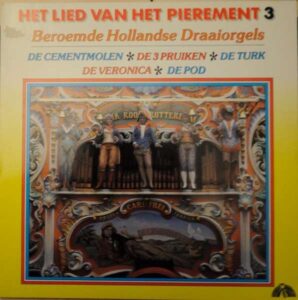 “Het Lied van het Pierement 3: Beroemde Hollandse Draaiorgels”: